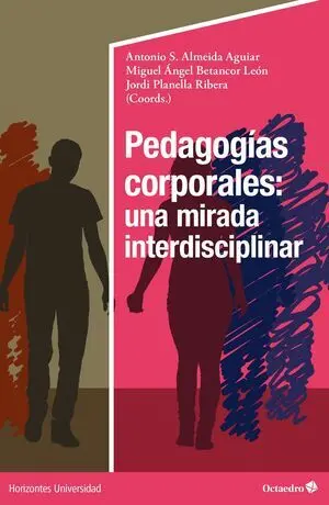 PEDAGOGÍAS CORPORALES: UNA MIRADA INTERDISCIPLINAR PEDAGOGÍAS CORPORALES: UNA MIRADA INTERDISCIPLINAR