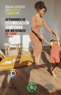 ACTIVIDADES DE ESTIMULACIÓN TEMPRANA SIN MATERIALES EN CASA VOLUMEN 1 ACTIVIDADES DE ESTIMULACIÓN TEMPRANA SIN MATERIALES EN CASA VOLUMEN 1