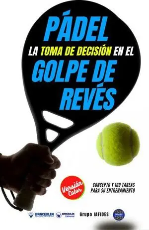 PÁDEL: LA TOMA DE DECISIÓN EN EL GOLPE DE REVÉS (COLOR)