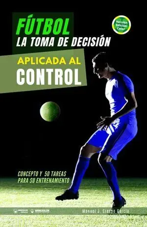 FÚTBOL: LA TOMA DE DECISIÓN APLICADA AL CONTROL (COLOR)