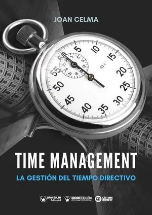 TIME MANAGEMENT: LA GESTIÓN DEL TIEMPO DIRECTIVO