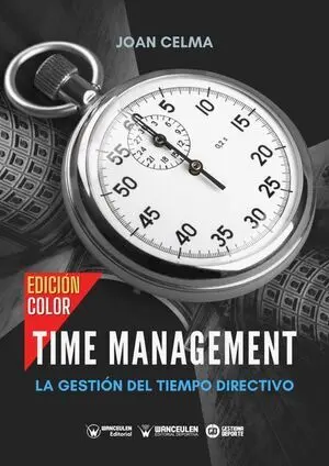 TIME MANAGEMENT: LA GESTIÓN DEL TIEMPO DIRECTIVO (VERSIÓN COLOR)