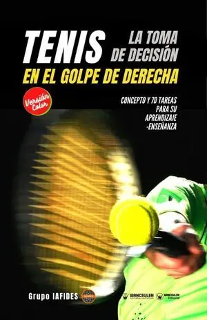 TENIS. LA TOMA DE DECISIÓN EN EL GOLPE DE DERECHA. COLOR