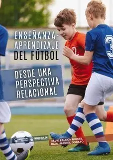 ENSEÑANZA-APRENDIZAJE DEL FÚTBOL DESDE UNA PERSPECTIVA RELACIONAL