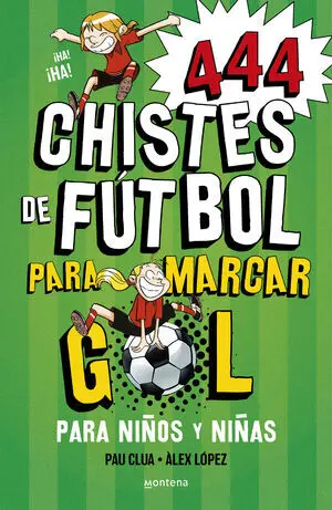 444 CHISTES DE FUTBOL PARA MARCAR GOL (SÚPER CHISTES 5)