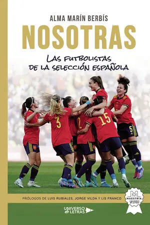 NOSOTRAS. LAS FUTBOLISTAS DE LA SELECCIÓN ESPAÑOLA