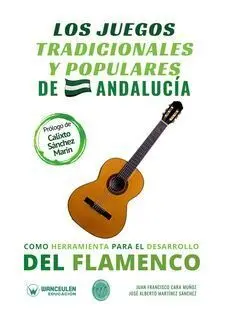 LOS JUEGOS TRADICIONALES Y POPULARES DE ANDALUCÍA COMO HERRAMIENTA PARA EL DESARROLLO DEL FLAMENCO