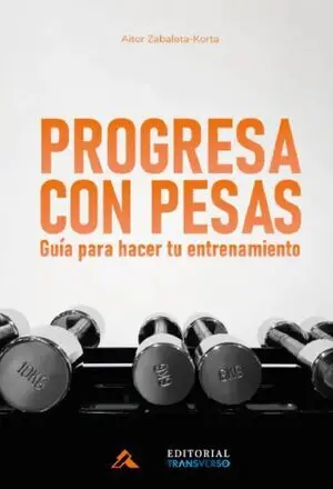 PROGRESA CON PESAS, GUÍA PARA HACER TU ENTRENAMIENTO