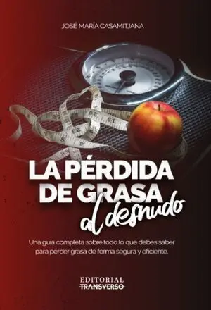 LA PERDIDA DE GRASA AL DESNUDO LA PERDIDA DE GRASA AL DESNUDO