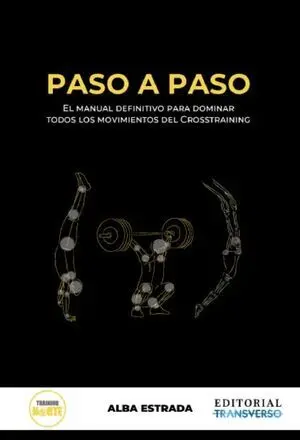 PASO A PASO. EL MANUAL DEFINITIVO OARA DOMINAR TODOS LOS MOVIMIENTOS DEL CROSSTRAINING