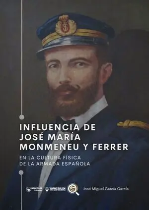 INFLUENCIA DE JOSÉ MARÍA MONMENEU Y FERRER EN LA CULTURA FÍSICA DE LA ARMADA ESPAÑOLA