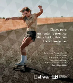 CLAVES PARA AUMENTAR LA PRÁCTICA DE ACTIVIDAD FÍSICA EN LOS ADOLESCENTES CLAVES PARA AUMENTAR LA PRÁCTICA DE ACTIVIDAD FÍSICA EN LOS ADOLESCENTES
