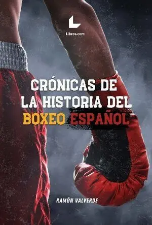 CRÓNICAS DE LA HISTORIA DEL BOXEO ESPAÑOL