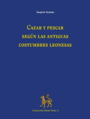 CAZAR Y PESCAR SEGÚN LAS ANTIGUAS COSTUMBRES LEONESAS