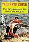 TABURETE CHINO. UNA INTRODUCCION A LAS ARMAS DEL KUNGFU