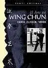 EL ARTE DEL WING CHUN CIENCIA, FILOSOFÍA, TÉCNICA