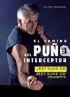 EL CAMINO DEL PUÑO INTERCEPTOR. JEET KUNE DO