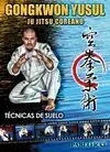 GONGKWON YUSUL. JU JITSU COREANO. TÉCNICAS DE SUELO