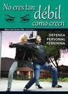 NO ERES TAN DEBIL COMO CREEN: DEFENSA PERSONAL FEMENINA