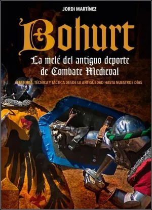 BOHURT. LA MELÉ DEL ANTIGUO DEPORTE DE COMBATE MEDIEVAL BOHURT. LA MELÉ DEL ANTIGUO DEPORTE DE COMBATE MEDIEVAL