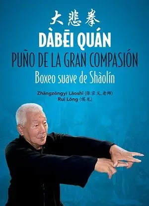 DÀBEI QUÁN. PUÑO DE LA GRAN COMPASIÓN (BOXEO SUAVE DE SHÀOLÍN)