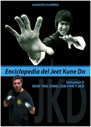 ENCICLOPEDIA DEL JEET KUNE DO VOL V.  MUK YAN JONG / JUN FAN Y JKD