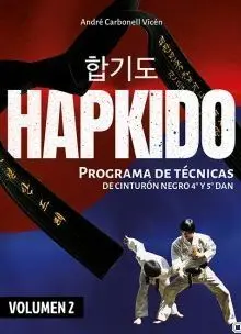 HAPKIDO (VOLUMEN 2) PROGRAMA DE TÉCNICAS DE CINTURÓN NEGRO 4º DAN Y 5º DAN