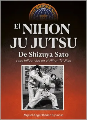 EL NIHON JU JUTSU DE SHIZUYA SATO Y SUS INFLUENCIAS EN EL NIHON TAI JITSU