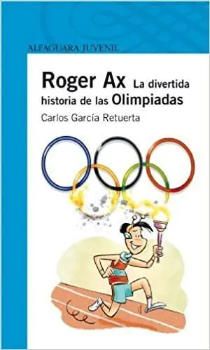 ROGER AX, LA DIVERTIDA HISTORIA DE LAS OLIMPIADAS ROGER AX, LA DIVERTIDA HISTORIA DE LAS OLIMPIADAS