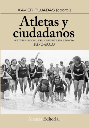ATLETAS Y CIUDADANOS. HISTORIA SOCIAL DEL DEPORTE EN ESPAÑA: 1870-2010