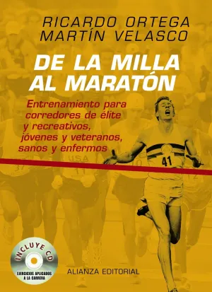 DE LA MILLA AL MARATÓN : ENTRENAMIENTO PARA CORREDORES DE ÉLITE Y RECREATIVOS, JÓVENES Y VETERANOS,