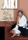 AIKI NE WAZA. APLICACIÓN DE LOS PRINCIPIOS DEL AIKIDO A LA LUCHA EN EL AIKI NE WAZA. APLICACIÓN DE LOS PRINCIPIOS DEL AIKIDO A LA LUCHA EN EL