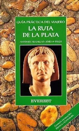LA RUTA DE LA PLATA, GUIA PRACTICA DEL VIAJERO