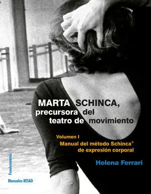 MARTA SCHINCA. PRECURSORA DEL TEATRO DE MOVIMIENTO. V I. MANUAL DEL MÉTODO SCHINCA DE EXPRESIÓN CORPORAL