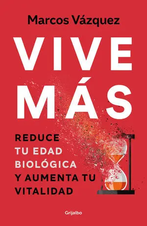 VIVE MÁS. REDUCE TU EDAD BIOLÓGICA Y AUMENTA TU VITALIDAD