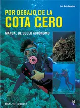 POR DEBAJO DE LA COTA CERO. MANUAL DE BUCEO AUTONOMO 4ªEDICION