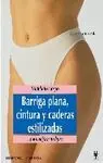 BARRIGA PLANA, CINTURA Y CADERAS ESTILIZADAS. MODELA TU CUERPO PARA... BARRIGA PLANA, CINTURA Y CADERAS ESTILIZADAS. MODELA TU CUERPO PARA...