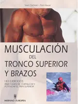 MUSCULACIÓN DEL TRONCO SUPERIOR Y BRAZOS 143 EJERCICIOS PARA TONIFICAR