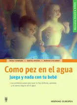 COMO PEZ EN EL AGUA. JUEGA Y NADA CON TU BEBÉ