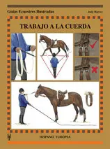 TRABAJO A LA CUERDA. GUÍAS ECUESTRES ILUSTRADAS TRABAJO A LA CUERDA. GUÍAS ECUESTRES ILUSTRADAS
