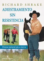 ADIESTRAMIENTO SIN RESISTENCIA: DOMA NATURAL PIE A TIERRA