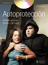 AUTOPROTECCION. DEFENSA PERSONAL, FAMILIAR Y DEL HOGAR + DVD