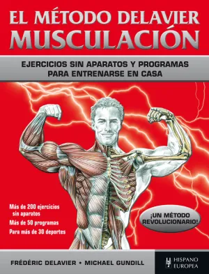 EL MÉTODO DELAVIER. MUSCULACIÓN. EJERCICIOS SIN APARATOS Y PROGRAMAS PARA ENTRENARSE EN CASA