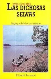 LAS DICHOSAS SELVAS. MAGIA Y REALIDAD DE UN CONTINENTE