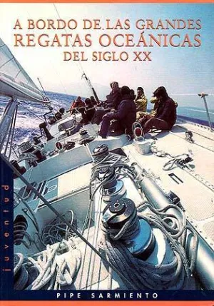 A BORDO DE LAS GRANDES REGATAS OCEÁNICAS DEL SIGLO XX