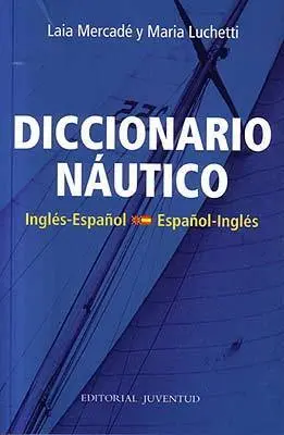 DICCIONARIO NÁUTICO. INGLÉS-ESPAÑOL. ESPAÑOL-INGLÉS
