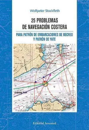 25 PROBLEMAS DE NAVEGACIÓN COSTERA PARA PATRÓN DE EMBARCACIONES DE RECREO Y PATRÓN DE YATE