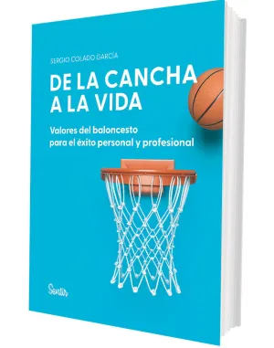 DE LA CANCHA A LA VIDA. VALORES DEL BALONCESTO PARA EL ÉXITO PERSONAL Y PROFESIONAL
