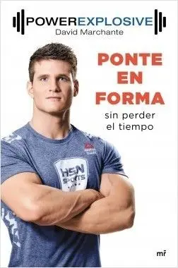 POWER EXPLOSIVE. PONTE EN FORMA SIN PERDER EL TIEMPO