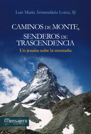 CAMINOS DE MONTE, SENDEROS DE TRANSCENDENCIA. UN JESUITA SUBE LA MONTAÑA